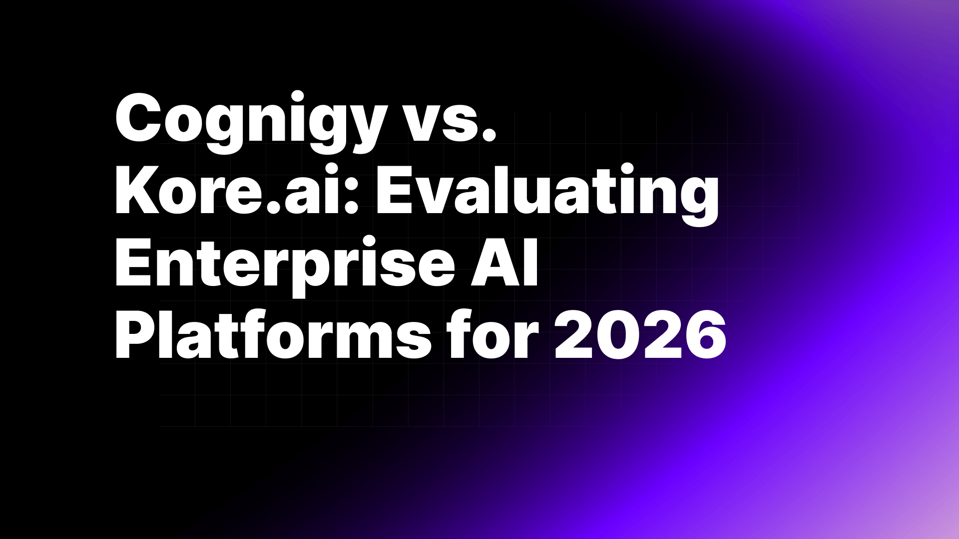 Cognigy vs. Kore.ai: Evaluating Enterprise AI Platforms for 2026