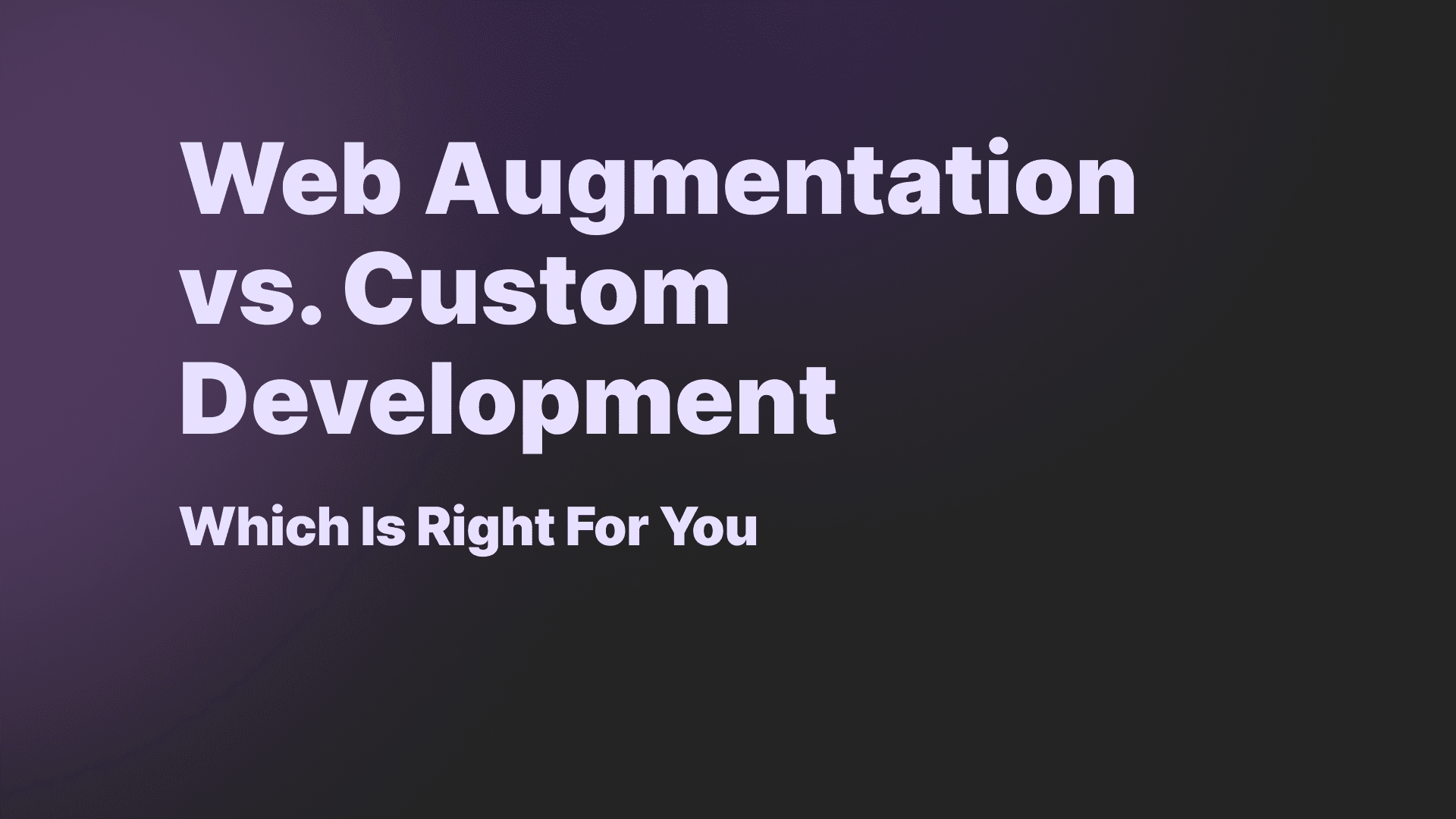 Web Augmentation vs Custom Development